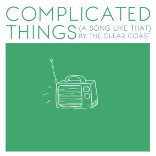 Complicated Things (A Song Like That)