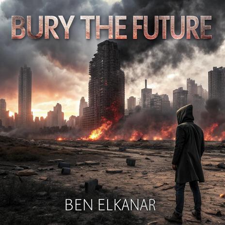 Bury The Future | Boomplay Music