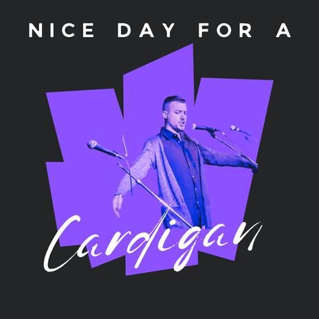 nice day for a cardigan | Boomplay Music