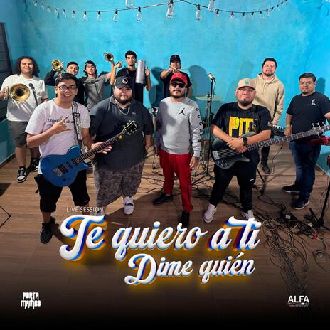 Te quiero a ti - Dime quien | Boomplay Music