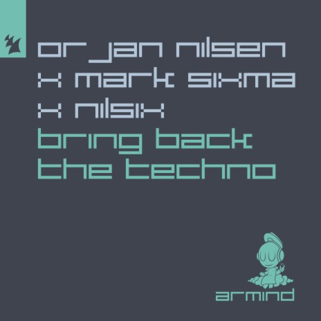 Bring Back The Techno ft. Mark Sixma & nilsix | Boomplay Music