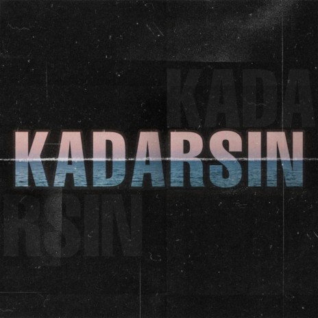 Kadarsın | Boomplay Music