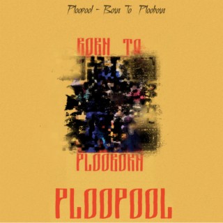Born to Plooborn