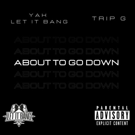 About To Go Down ft. Trip G | Boomplay Music