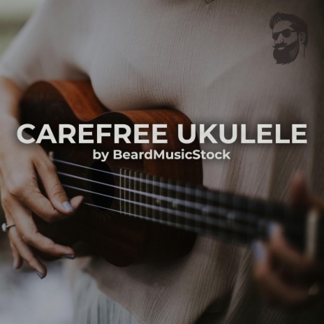 Carefree Ukulele | Boomplay Music
