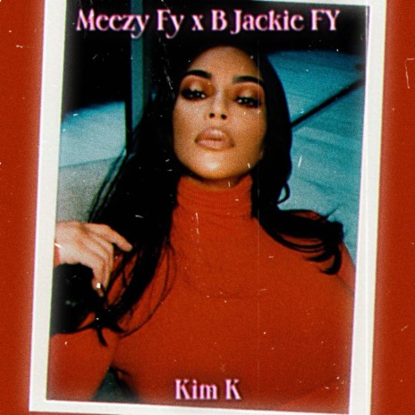 Kim K ft. B Jackie FY | Boomplay Music