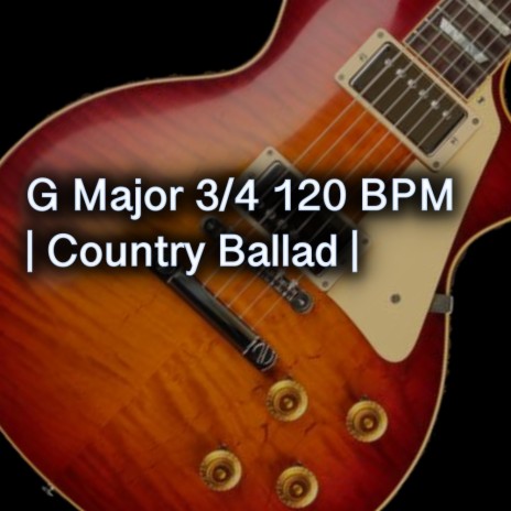 G Major 3/4 Country Ballad 120 BPM | Boomplay Music