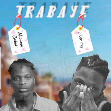 TRABAYE ft. Silver boy | Boomplay Music