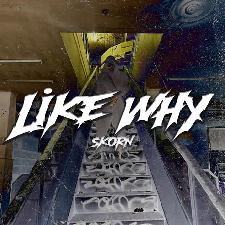 Like why ? | Boomplay Music