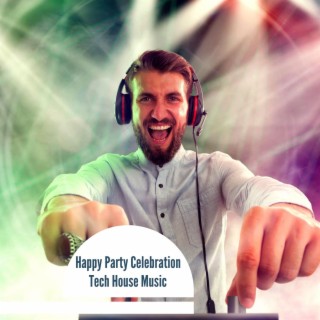 Happy Party Celebration Tech House Music