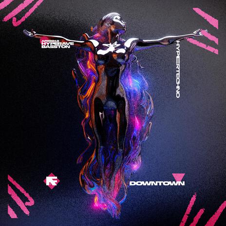 DOWNTOWN (HYPERTECHNO) ft. BASSTON | Boomplay Music