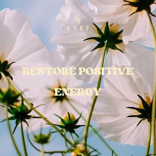 RESTORE POSITIVE ENERGY