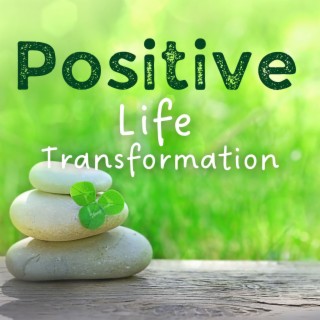 Positive Life Transformation: Inspirational Music to Attract Luck & Prosperity