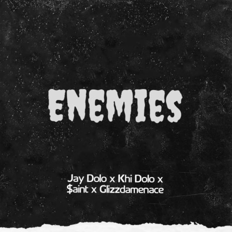 Enemies ft. Khi Dolo, $aint & GlizzDaMenace | Boomplay Music