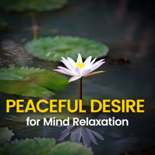Peaceful Desire for Mind Relaxation