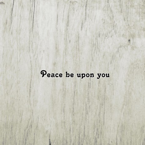 Peace Be Upon You | Boomplay Music