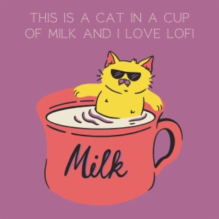 This Is a Cat in a Cup of Milk and i Love Lofi