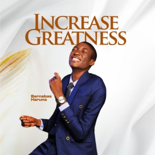 Increase Greatness lyrics | Boomplay Music