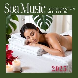 Spa Music for Relaxation Meditation 2025 - Zen Calming Spa Sounds for Inner Harmony