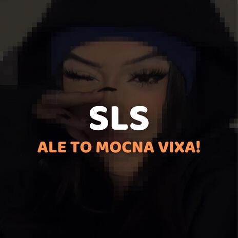 SLS ale to MOCNA VIXA ft. mvtrixx & cruisy | Boomplay Music