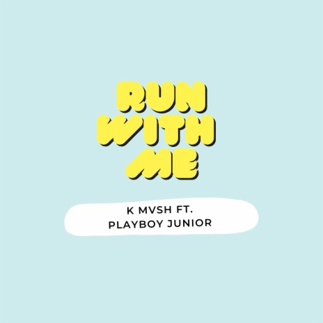 Run With Me ft. Playboy Junior | Boomplay Music