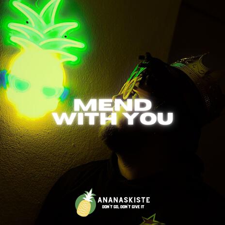 MEND WITH YOU | Boomplay Music