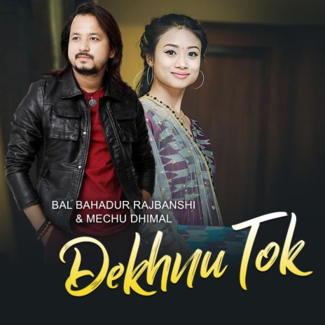 Dekhnu Tok ft. Mechu Dhimal