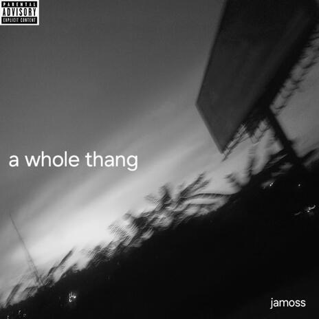 a whole thang | Boomplay Music