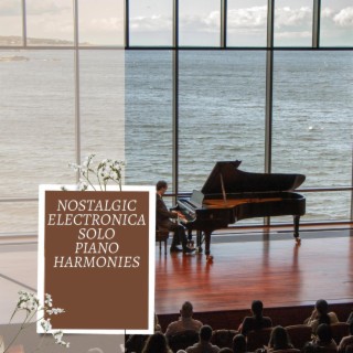 Nostalgic Electronica Solo Piano Harmonies