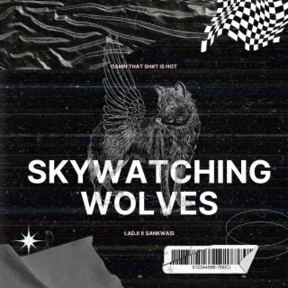 SKYWATCHING WOLVES