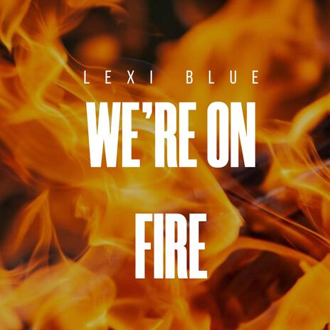 We're on fire | Boomplay Music