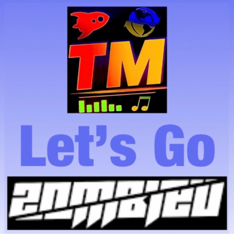 Let’s Go ft. ZombieU | Boomplay Music