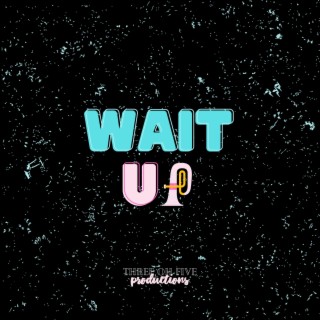 wait up ft. JOW lyrics | Boomplay Music