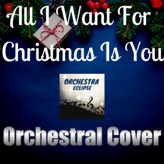 All I Want For Christmas Is You | Orchestral Cover