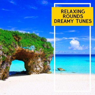 Relaxing Rounds Dreamy Tunes