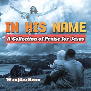 In His Name: A Collection of Praise for Jesus