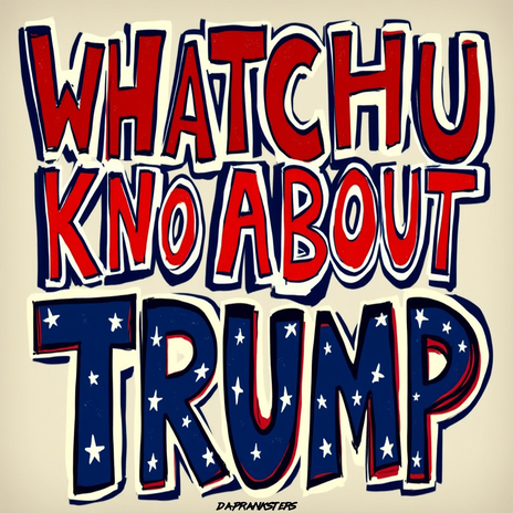 WHATCHU KNO ABOUT TRUMP | Boomplay Music