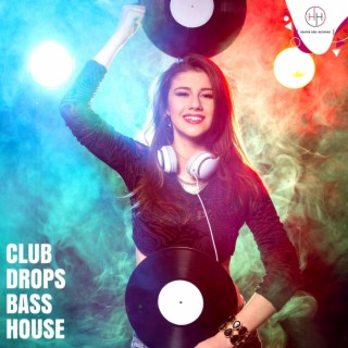 Club Drops Bass House