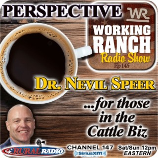 Ep 145: Perspective from Dr. Nevil Speer... For Those in The Cattle Biz
