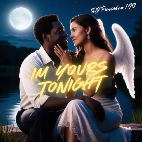 Im Yours Tonight | Boomplay Music