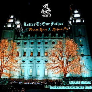 Letter To Our Father ft. Prince Sguri & Dj:Love Pro lyrics | Boomplay Music