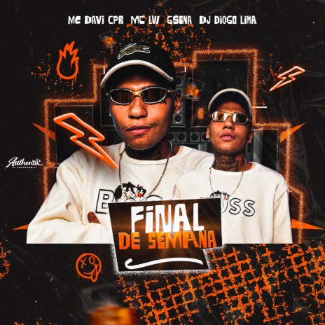 Final de Semana ft. Gsena, Dj Diogo Lima & MC Lw | Boomplay Music