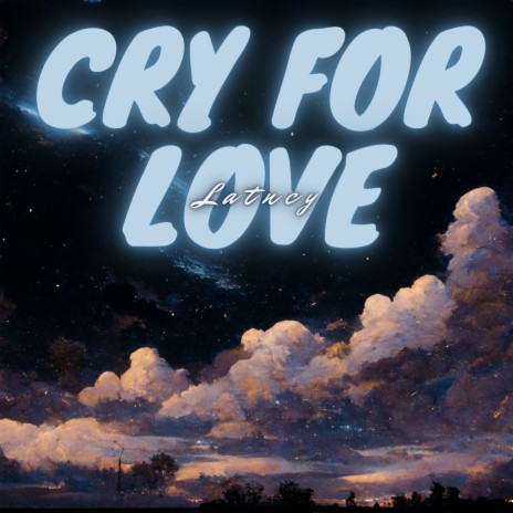 Cry For Love | Boomplay Music