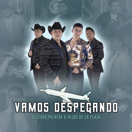 Vamos Despegando ft. Hijos De La Plaza | Boomplay Music