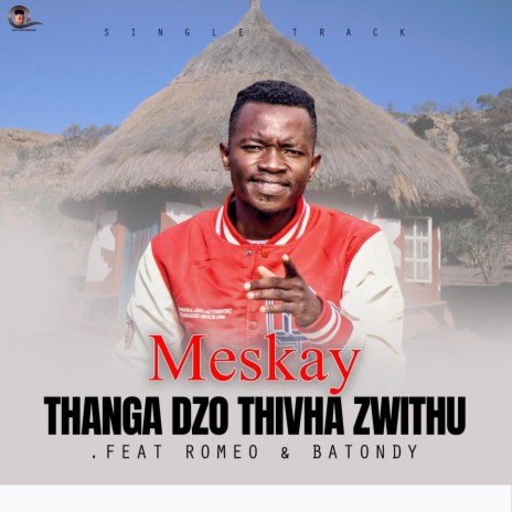 Meskay-Thanga dzo thivha zwithu ft. Romeo & Batondy | Boomplay Music