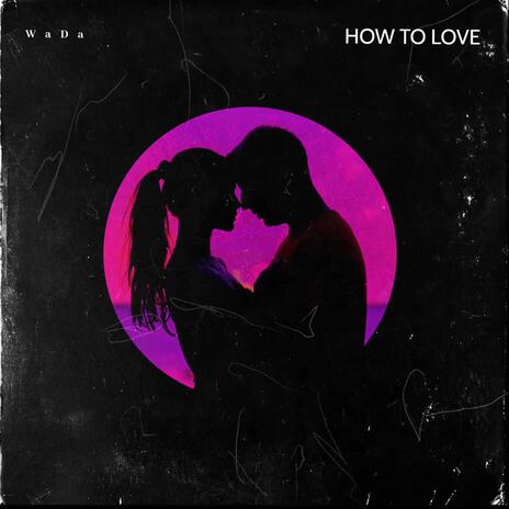 How To Love | Boomplay Music