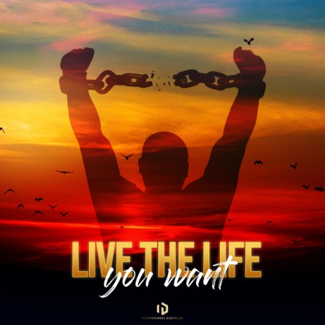 Live The Life You Want | Boomplay Music