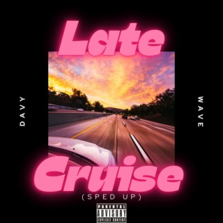 Late Cruise (Sped Up)