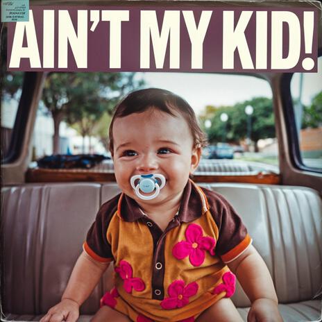 Ain't My Kid! | Boomplay Music