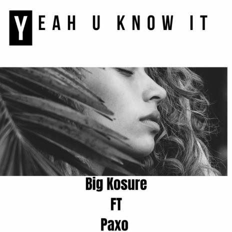 Yeah U Know It ft. P@xzo | Boomplay Music